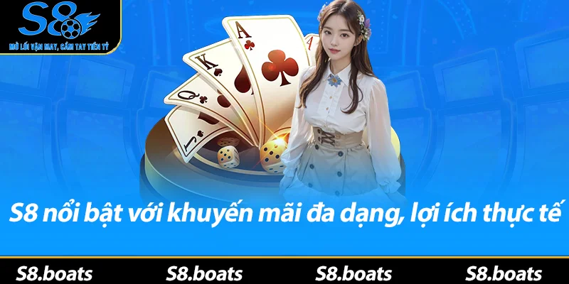 S8 nổi bật với khuyến mãi đa dạng, lợi ích thực tế