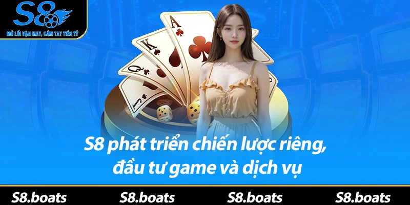 S8 phát triển chiến lược riêng, đầu tư game và dịch vụ